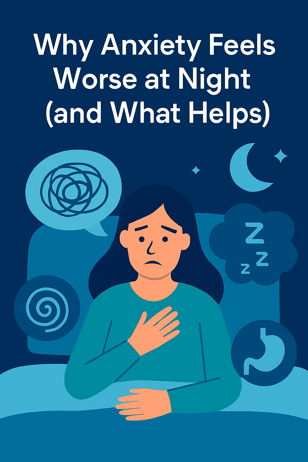 Why Anxiety Feels Worse at Night (and What Helps)